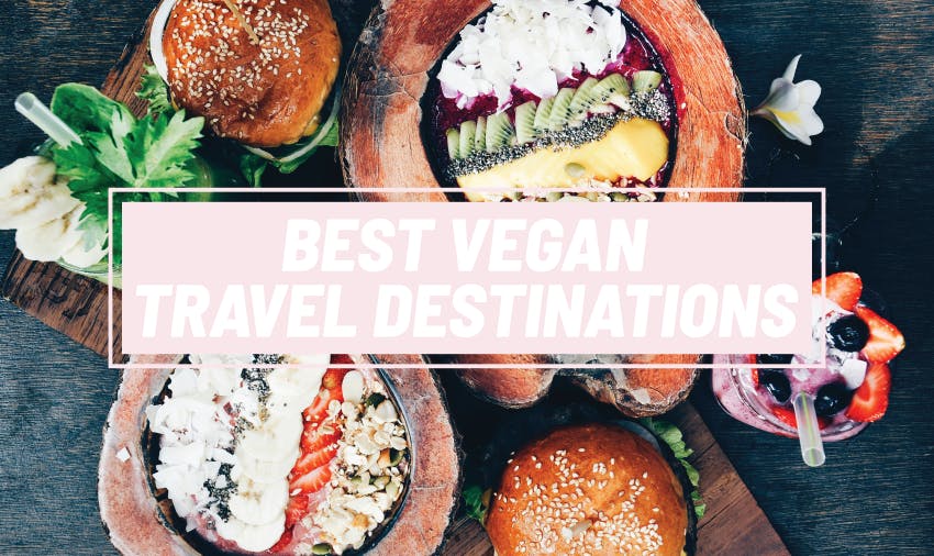 Top 10 Vegan Destinations in the World (2026 Guide)